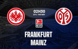 Bình luận bóng đá Frankfurt vs Mainz 2h30 ngày 27/1 (Bundesliga 2023/24)