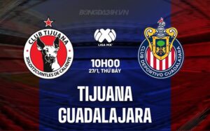 Bình luận Tijuana vs Guadalajara 10h00 ngày 27/1 (Giải vô địch quốc gia Mexico 2023/24)