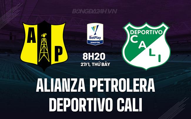 Nhận định Alianza Petrolera vs Deportivo Cali 8h20 ngày 27/1 (Giải vô địch quốc gia Colombia 2024)