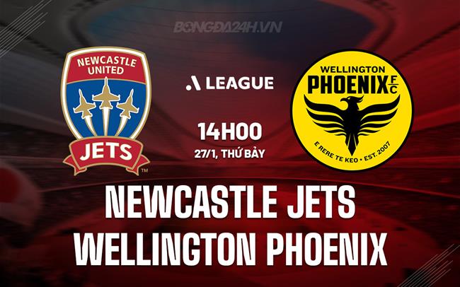 Nhận định Newcastle Jets vs Wellington Phoenix 2h ngày 27/1 (Giải vô địch quốc gia Australia 2023/24)