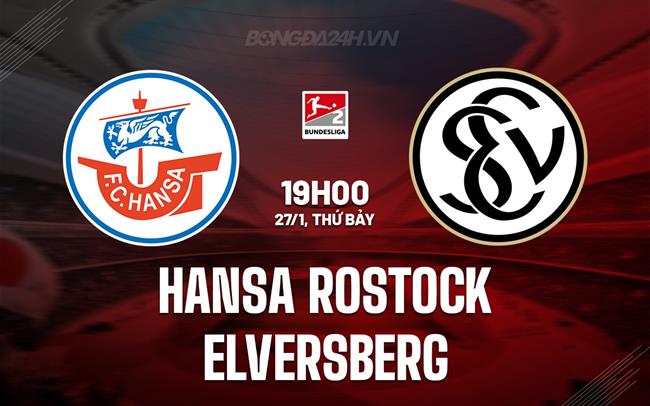 Nhận định Hansa Rostock vs Elversberg 19h 27/1 (hạng 2 Đức 2023/24)