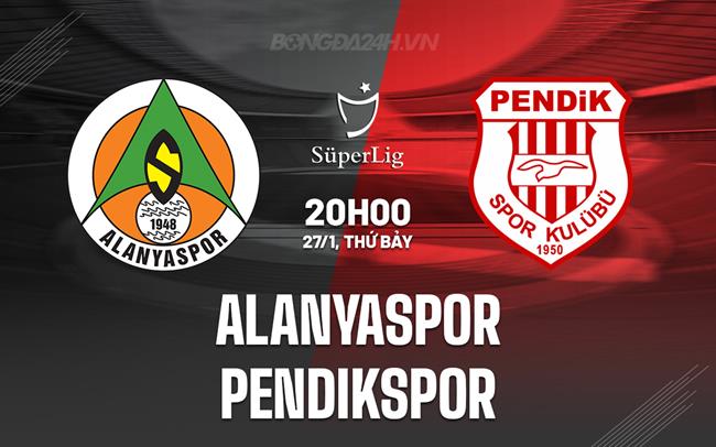 Bình luận trận đấu Alanyaspor vs Pendikspor 20h00 ngày 27/1 (Giải vô địch quốc gia Thổ Nhĩ Kỳ 2023/24)