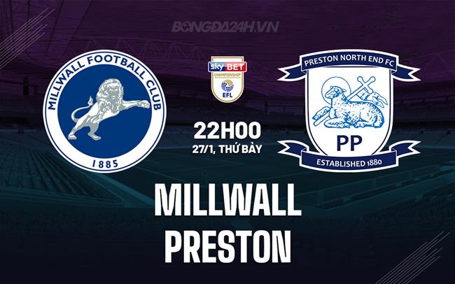 Nhận định Millwall vs Preston 22h ngày 27/1 (Giải hạng nhất Anh 2023/24)