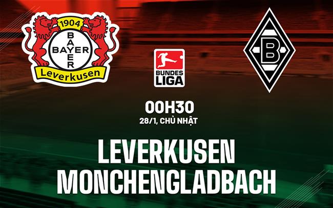 Nhận định Leverkusen vs Monchenladbach 0h30 ngày 28/1 (Bundesliga 2023/24)