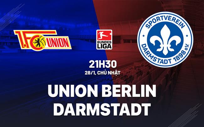 Nhận định Union Berlin vs Darmstadt 21h30 ngày 28/1 (Bundesliga 2023/24)