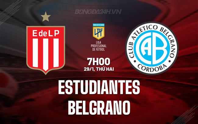Nhận định Estudiantes vs Belgrano 7h00 ngày 29/1 (Argentina Copa de la Liga 2024)