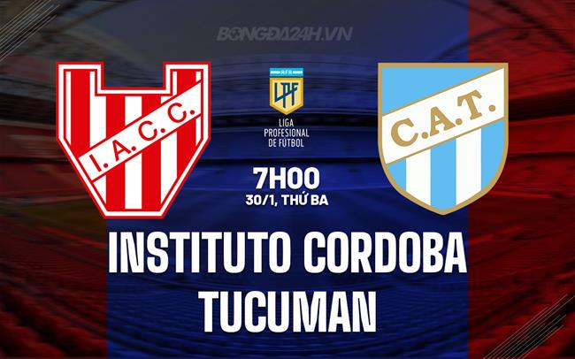 Nhận định Instituto vs Tucuman 07h00 ngày 30/01 (Argentina Copa de la Liga 2024)
