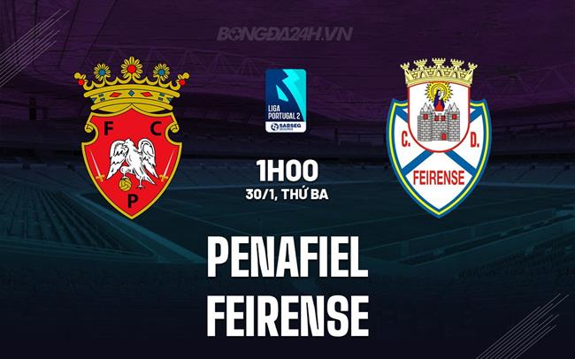 Nhận định Penafiel vs Feirense 1h00 ngày 30/1 (hạng 2 Bồ Đào Nha 2023/24)