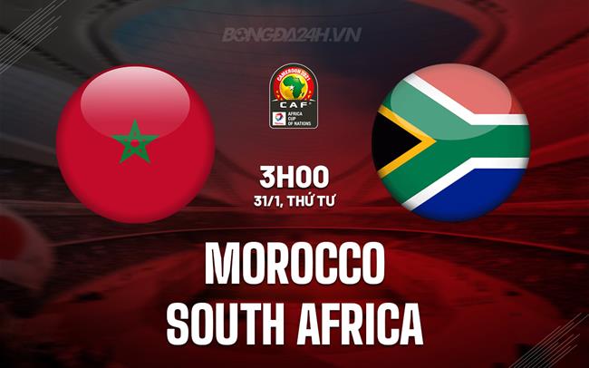 Bình luận bóng đá Maroc vs Nam Phi 3h00 ngày 31/1 (CAN 2023)
