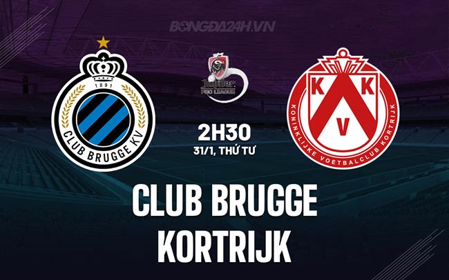 Nhận định Club Brugge vs Kortrijk 2h30 ngày 31/1 (Giải vô địch quốc gia Bỉ 2023/24)