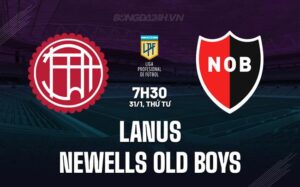 Nhận định Lanus vs Newells Old Boys 7h30 ngày 31/1 (Argentina Copa de la Liga 2024)