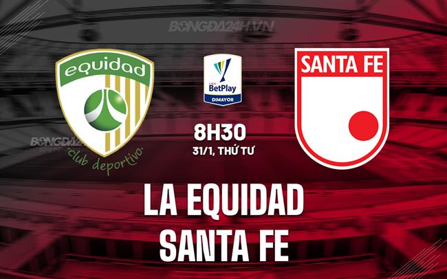 Nhận định La Equidad vs Santa Fe 8h30 ngày 31/1 (Giải VĐQG Colombia 2024)