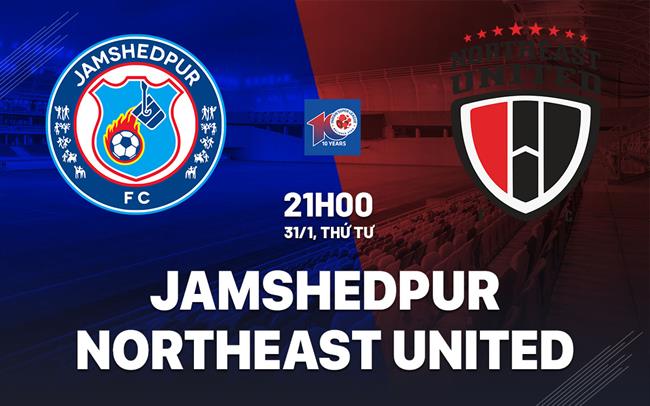 Bình luận trận đấu Jamshedpur vs Đông Bắc United 21h ngày 31/1 (Giải vô địch quốc gia Ấn Độ 2024)