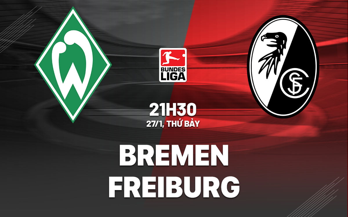 Soi kèo bóng đá Bremen vs Freiburg hôm nay bóng đá Bundesliga