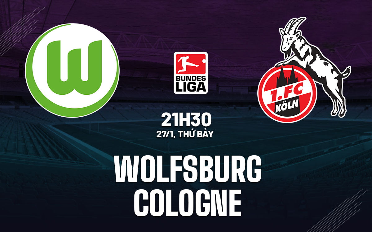 Soi kèo bóng đá Wolfsburg vs Cologne vdqg duc bundesliga hôm nay