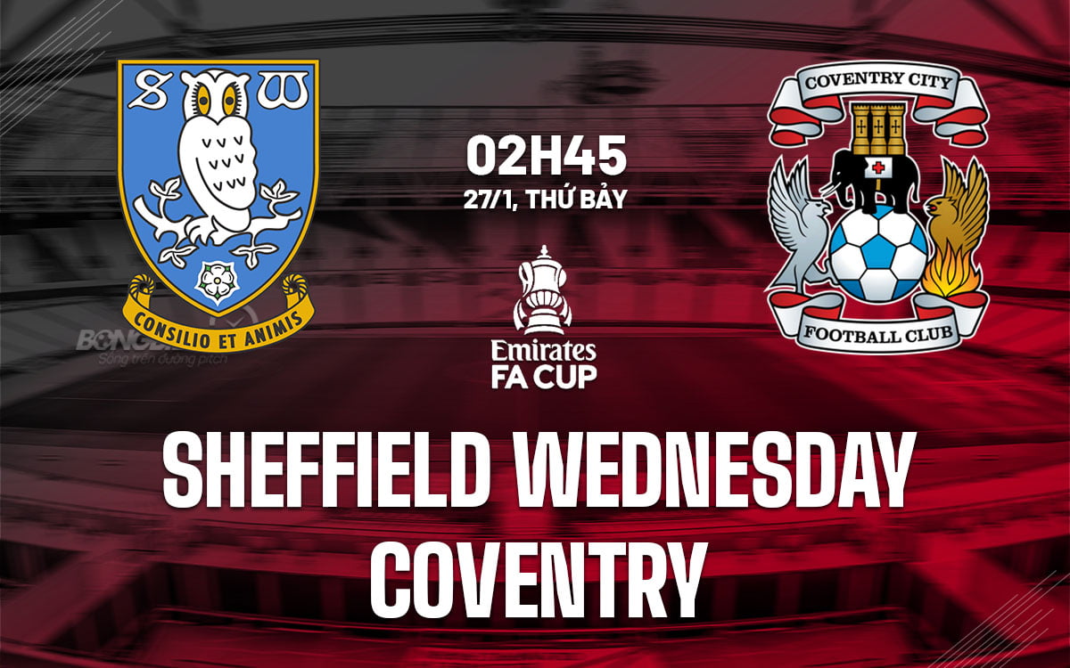 Nhận định bóng đá Sheffield Wednesday vs Coventry Cup hôm nay