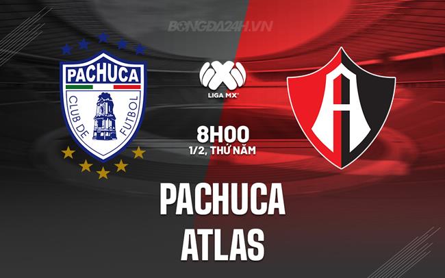 Nhận định Pachuca vs Atlas 8h00 ngày 1/2 (Giải vô địch quốc gia Mexico 2023/24)