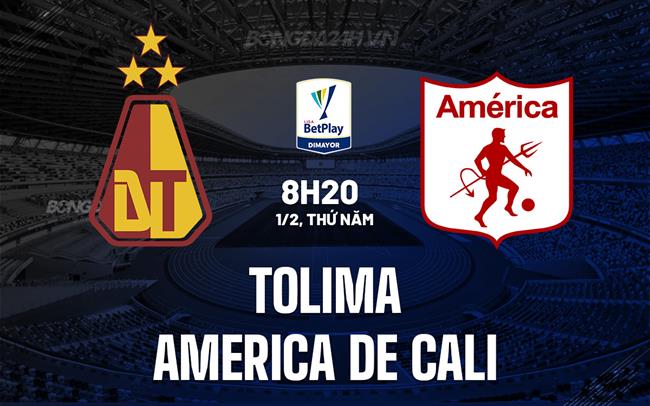 Nhận định Tolima vs America de Cali 8h20 ngày 01/02 (Giải vô địch quốc gia Colombia 2024)