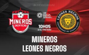 Nhận định Mineros vs Leones Negros 10h05 02/02 (hạng 2 Mexico 2023/24)