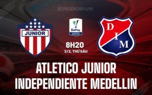 Nhận định Atletico Junior vs Independiente Medellin 8h20 ngày 02/02 (Giải vô địch quốc gia Colombia 2024)