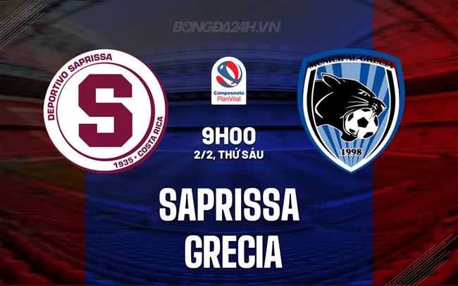 Nhận định - dự đoán Saprissa vs Grecia 9h00 ngày 02/02 (Giải vô địch quốc gia Costa Rica 2024)