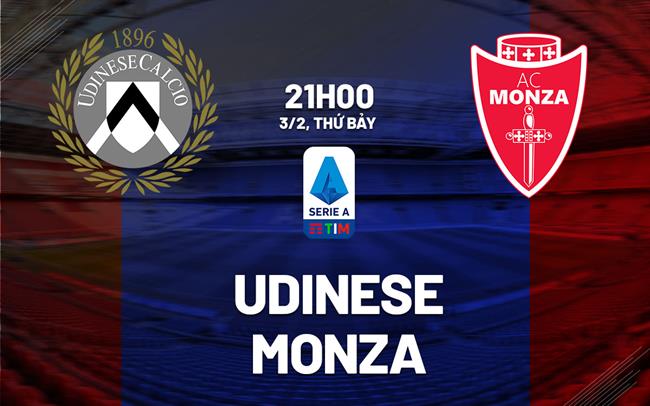Bình luận bóng đá Udinese vs Monza 21h00 ngày 3/2 (Serie A 2023/24)