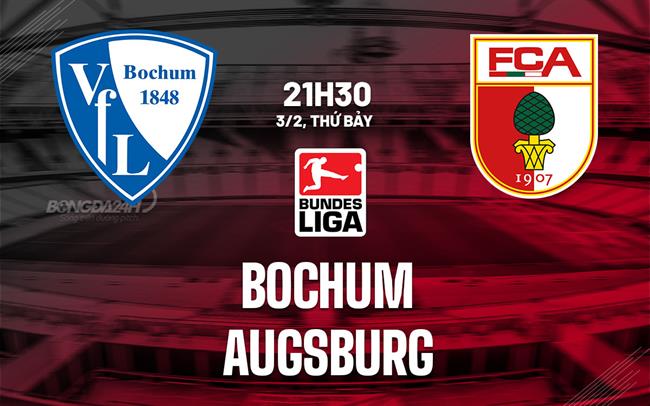 Bình luận bóng đá Bochum vs Augsburg 21h30 ngày 3/2 (Bundesliga 2023/24)