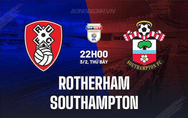 Nhận định Rotherham vs Southampton, 22h00 ngày 3/2 (Giải hạng Nhất Anh 2023/24)