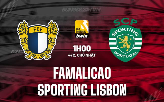 Bình luận trận đấu Famalicao vs Sporting Lisbon 1h00 ngày 4/2 (Giải vô địch quốc gia Bồ Đào Nha 2023/24)