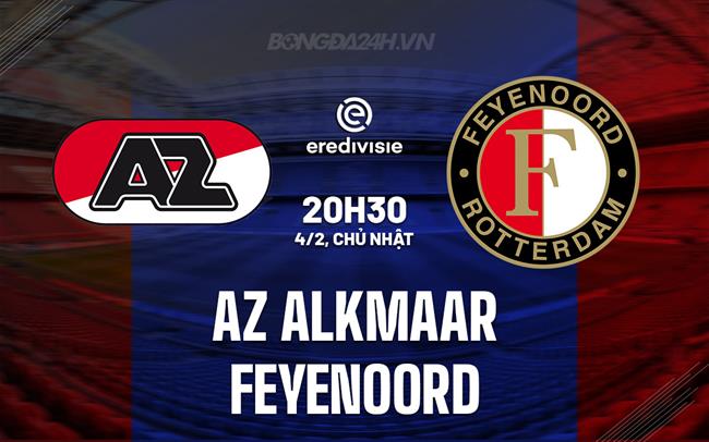Nhận định AZ Alkmaar vs Feyenoord 20h30 ngày 4/2 (Giải vô địch quốc gia Hà Lan 2023/24)