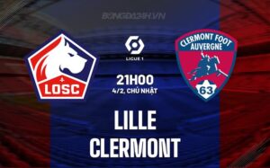 Bình luận bóng đá Lille vs Clermont 21h00 ngày 4/2 (Giải vô địch quốc gia Pháp 2023/24)