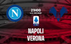 Bình luận bóng đá Napoli vs Verona 21h00 ngày 4/2 (Serie A 2023/24)