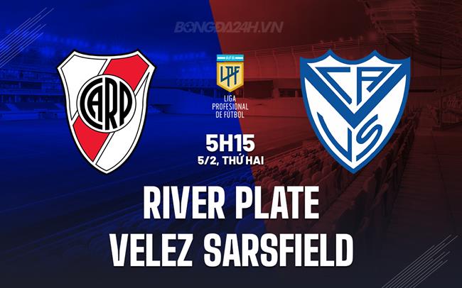 Nhận định River Plate vs Velez Sarsfield 5h00 ngày 5/2 (Copa de la Liga Argentina 2024)