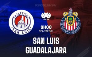 Nhận định San Luis vs Guadalajara 8h00 ngày 5/2 (Giải vô địch quốc gia Mexico 2023/24)