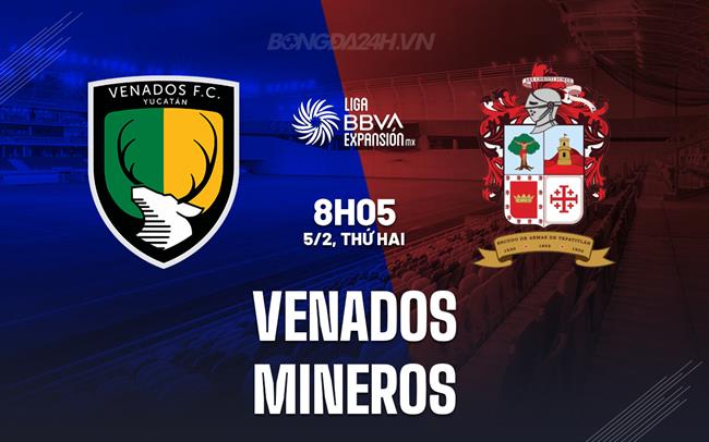 Nhận định Venados vs Mineros 8h05 ngày 5/2 (hạng 2 Mexico 2023/24)