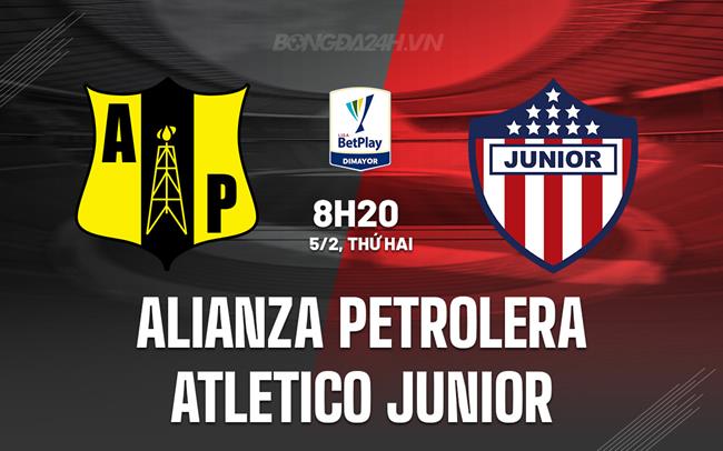 Nhận định Alianza Petrolera vs Atletico Junior 8h20 ngày 5/2 (Giải vô địch quốc gia Colombia 2024)