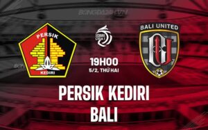 Nhận định Persik Kediri vs Bali 19h ngày 5/2 (Giải vô địch quốc gia Indonesia 2023/24)