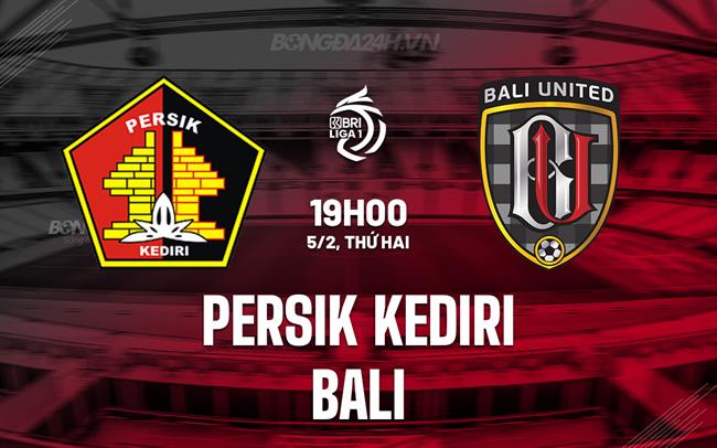 Nhận định Persik Kediri vs Bali 19h ngày 5/2 (Giải vô địch quốc gia Indonesia 2023/24)