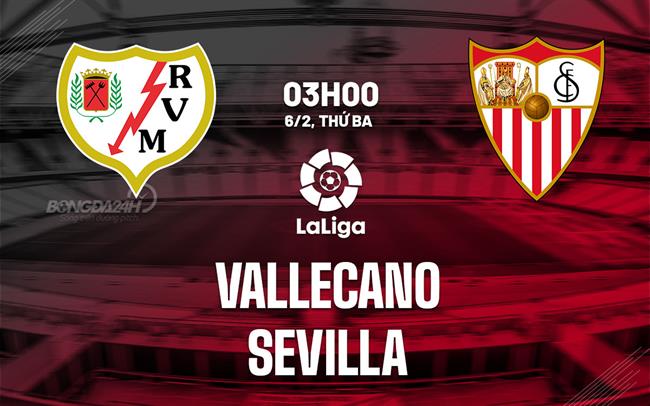 Bình luận bóng đá Vallecano vs Sevilla 3h00 ngày 6/2 (La Liga 2023/24)