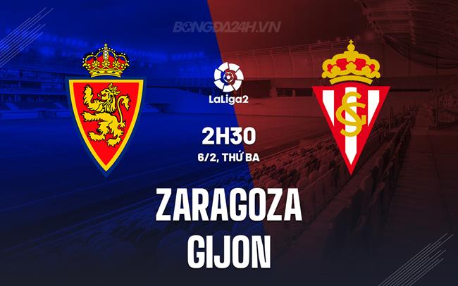 Nhận định Zaragoza vs Gijon 2h00 ngày 6/2 (Tây Ban Nha hạng 2 2023/24)