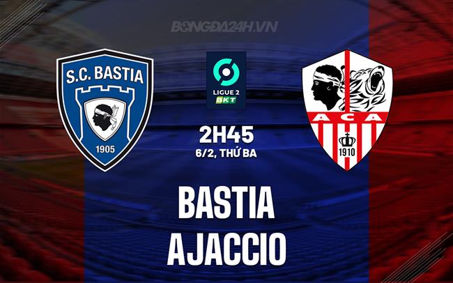 Bình luận bóng đá Bastia vs Ajaccio 2h45 ngày 6/2 (hạng 2 Pháp 2023/24)