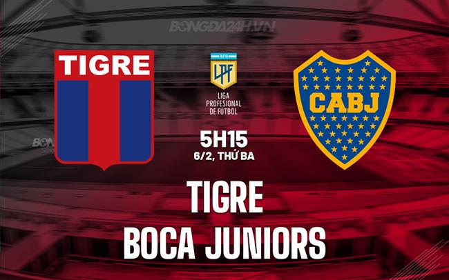 Nhận định Tigre vs Boca Juniors, 5h15, 06/02 (Argentina Copa de la Liga 2024)