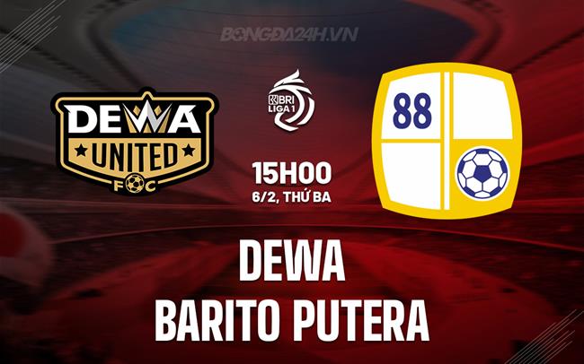 Nhận định Dewa vs Barito Putera, 15h00 ngày 06/02 (Giải vô địch quốc gia Indonesia 2023/24)