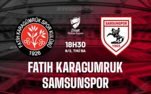 Nhận định Fatih Karagumruk vs Samsunspor 18h30 ngày 6/2 (Cúp Quốc gia Thổ Nhĩ Kỳ 2023/24)