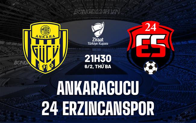 Nhận định Ankaragucu vs 24 Erzincanspor 21h30 ngày 6/2 (Cúp Quốc gia Thổ Nhĩ Kỳ 2023/24)