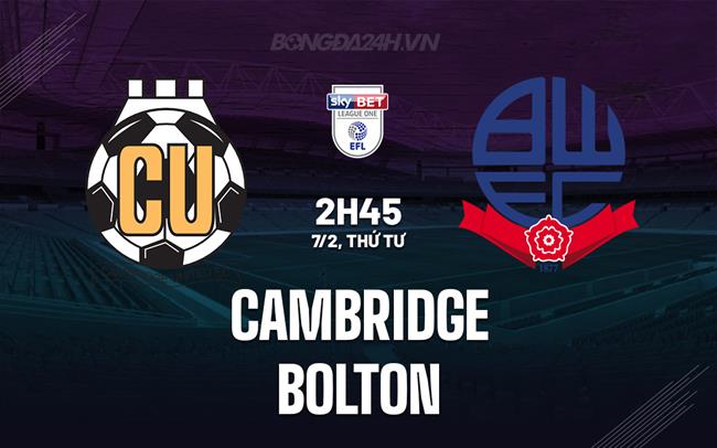 Bình luận bóng đá Cambridge vs Bolton 2h45 ngày 7/2 (hạng 3 Anh 2023/24)