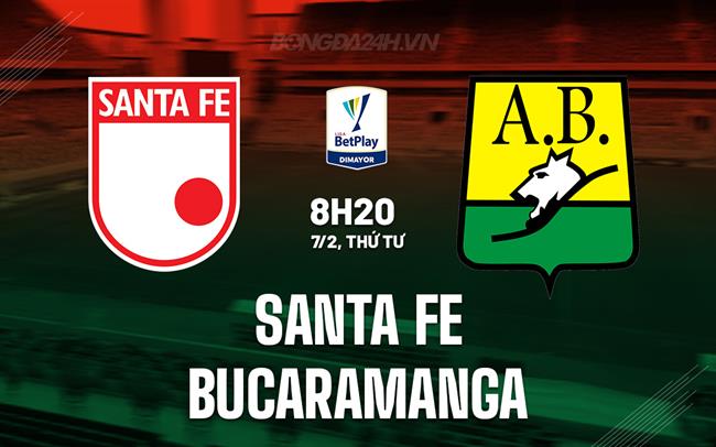 Nhận định Santa Fe vs Bucaramanga 8h20 07/02 (Giải vô địch quốc gia Colombia 2024)