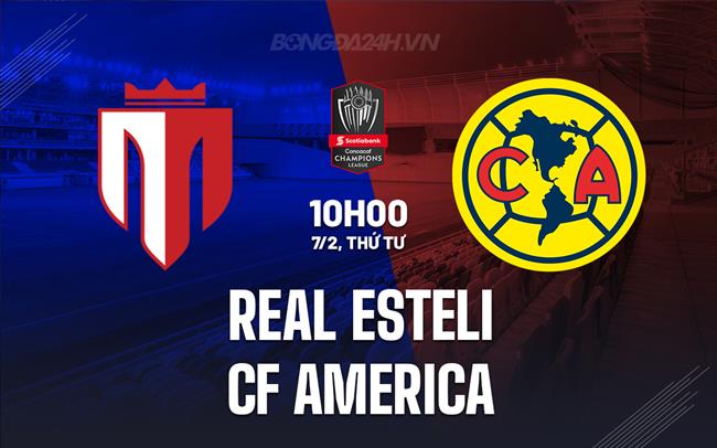 Nhận định Real Esteli vs CF America 10h00 ngày 07/02 (CONCACAF Champions Cup 2024)