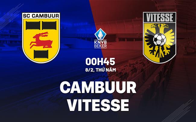 Bình luận bóng đá Cambuur vs Vitesse 0h45 8/2 (Cúp Quốc gia Hà Lan 2023/24)