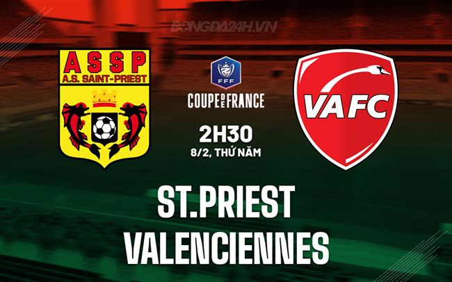 Nhận định St.Priest vs Valenciennes 2h30 8/2 (Cúp Quốc gia Pháp 2023/24)